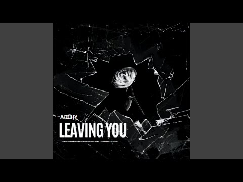 Leaving you
