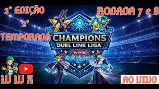 2° EDIÇÃO DA 2° CHAMPIONS DUEL LINKS- 7° e 8° RODADA ATUALIZADA- #yugioh #duelinks #championsleague