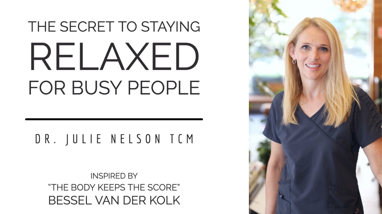 The Secret To Staying Relaxed For Busy People - Acupuncture and Traditional Chinese Medicine (TCM)
