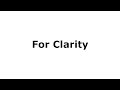 For Clarity