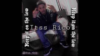 Keep it on the low - Itss Rico