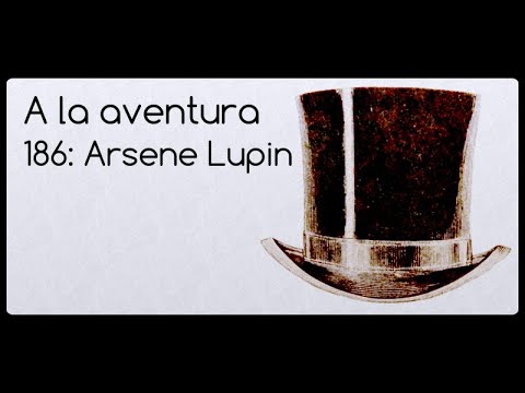 186: Arsene Lupin, caballero ladrn