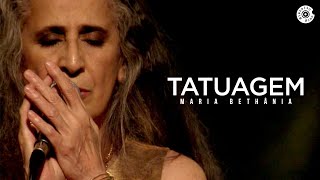 Maria Bethânia - "Tatuagem" - Abraçar e Agradecer