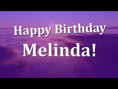 Happy Birthday Melinda!  Have an Amazing Birthday!