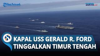 Setelah 300 Hari, Kapal Induk Nuklir AS USS Gerald R. Ford Tinggalkan Timur Tengah