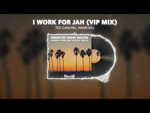 Ted Ganung, Khari Kill - I Work for Jah (VIP Mix) | Official Audio