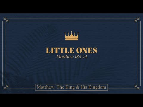 Ryan Kelly, "Little Ones" - Matthew 18:1-14