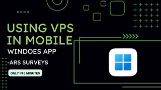 Connect VPS in Mobile | Windows App | Tutorial | ARS Surveys