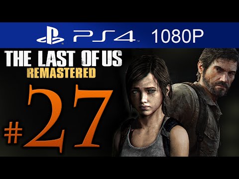 The Last Of Us Remastered Walkthrough Part 27 [1080p HD] (HARD) - No Commentary