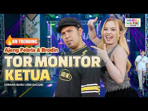 TOR MONITOR KETUA | ORANG BARU LEBE GACOR (KOPLO) - AJENG FEBRIA & BRODIN ft. OM NIRWANA