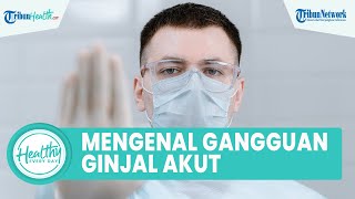 Mengenal Gangguan Ginjal Akut yang Bisa Mengancam Nyawa Anak, Simak Penjelasan Ahli Epidemilog