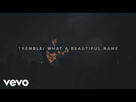 Tremble / What a Beautiful Name