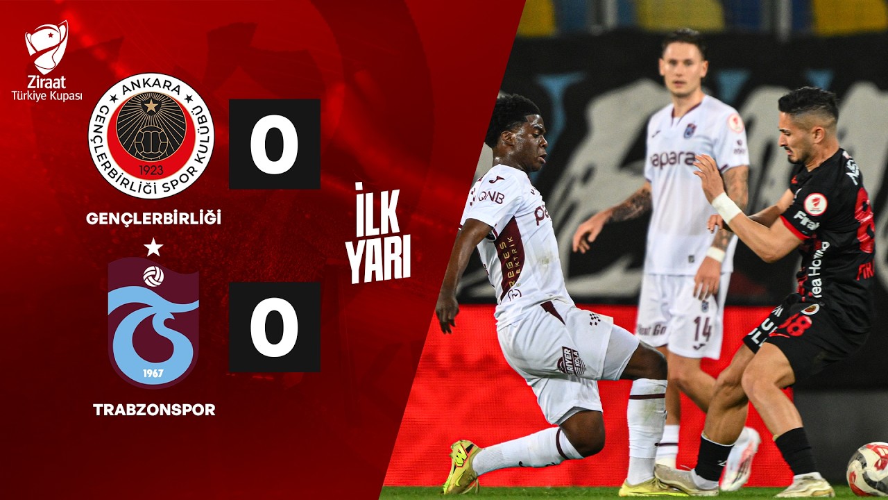 İLK YARI | Gençlerbirliği - Trabzonspor | Ziraat Türkiye Kupası