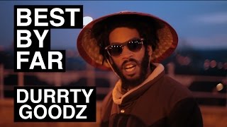 Durrty Goodz - Best By Far (Remix) [Official Video]