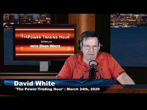 March 24th, Power Trading Hour with David White on TFNN - 2020