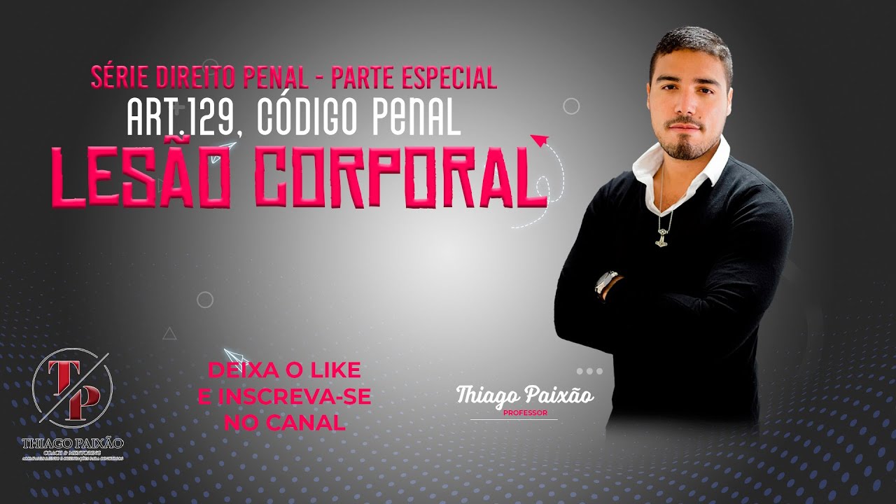 Série Direito Penal - Parte Especial - Capítulo 2 - Art.129, do Código Penal - Lesão Corporal