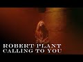 Robert Plant - Calling To You (Official Video) [HD REMASTERED]