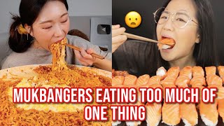 mukbangers eating TOO much of one food