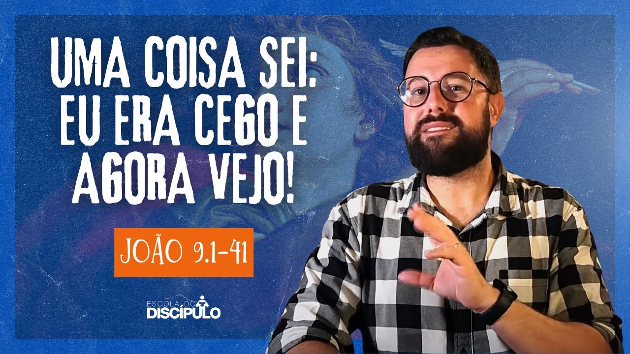 A cura de um cego de nascença | João 9.1-41