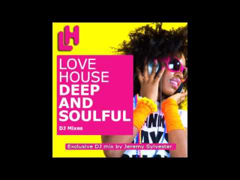 LOVE HOUSE MUSIC DEEP N SOULFUL - DECEMBER 2011 - JEREMY SYLVESTER
