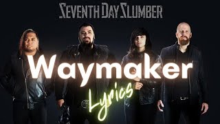 Seventh Day Slumber - Waymaker (Lyrics Video)