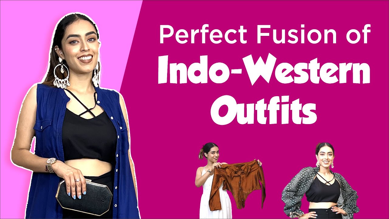 Clothing Hacks To Style Indo-Western Apparel For Every Occasion