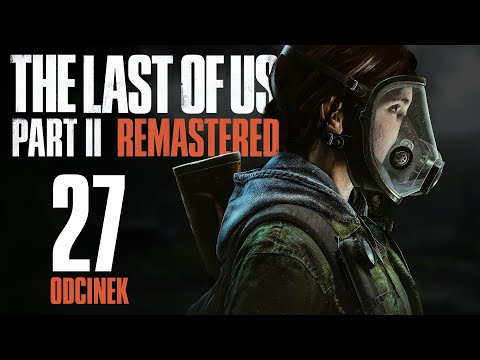 The Last of Us Part II Remastered [27] – Samotna przygoda Abby 💪 PL