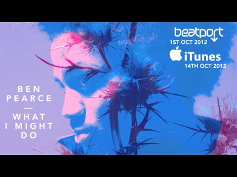 Ben Pearce - What I Might Do