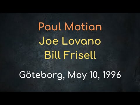 Paul Motian trio w/Joe Lovano & Bill Frisell – Göteborg, May 10, 1996