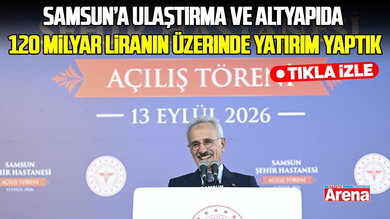 Bakan Uraloğlu: Samsun’a ulaştırma ve altyapıda 120 milyar liranın üzerinde yatırım yaptık