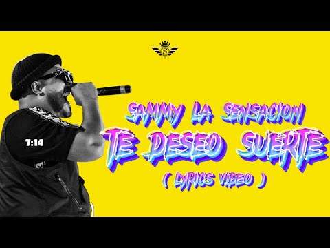 Sammy La Sensacion - Te Deseo Suerte (Lyrics Video)