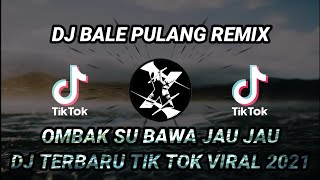 Download lagu DJ BALE PULANG REMIX OMBAK SU BAWA JAU JAU DJ TERB....mp3