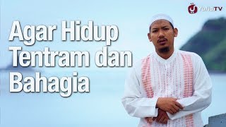 Ceramah Singkat: Resep Hidup Tentram dan Bahagia - Ustadz Abu Ubaidah Yusuf As-Sidawi