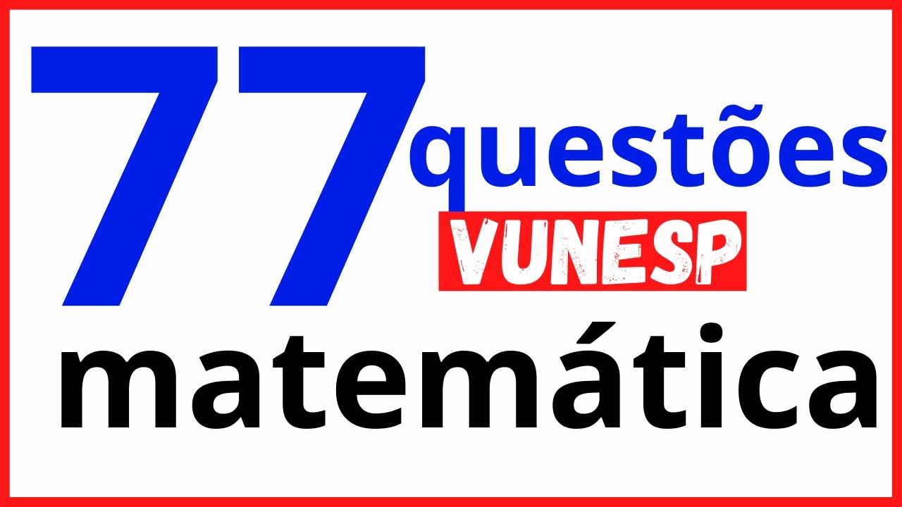 77 QUESTÕES PM-SP MATEMÁTICA Concurso Público Vunesp | Soldado PM de 2ª classe | Bando de Estudiosos