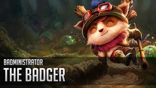 Badministrator - The Badger (Teemo Tribute) #TeemoTuesday