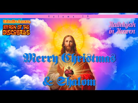 Attack of the Discoballs, Volume 19. Hallelujah in Heaven. Merry Christmas.