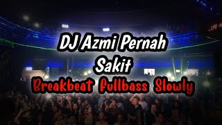 Download lagu Dj Azmi Pernah Sakit FullBass||Breakbeat Slowly 2k23 mp3