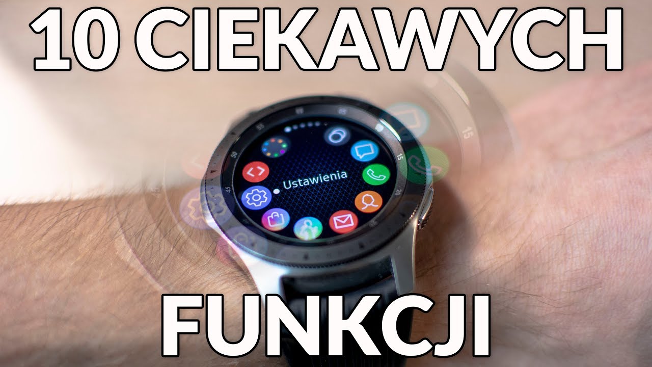 10 CIEKAWYCH FUNKCJI Samsunga Galaxy Watch
