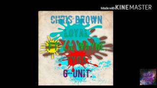chris brown - Loyal (remix) ft. g-unit, Lil Wayne & Tyga