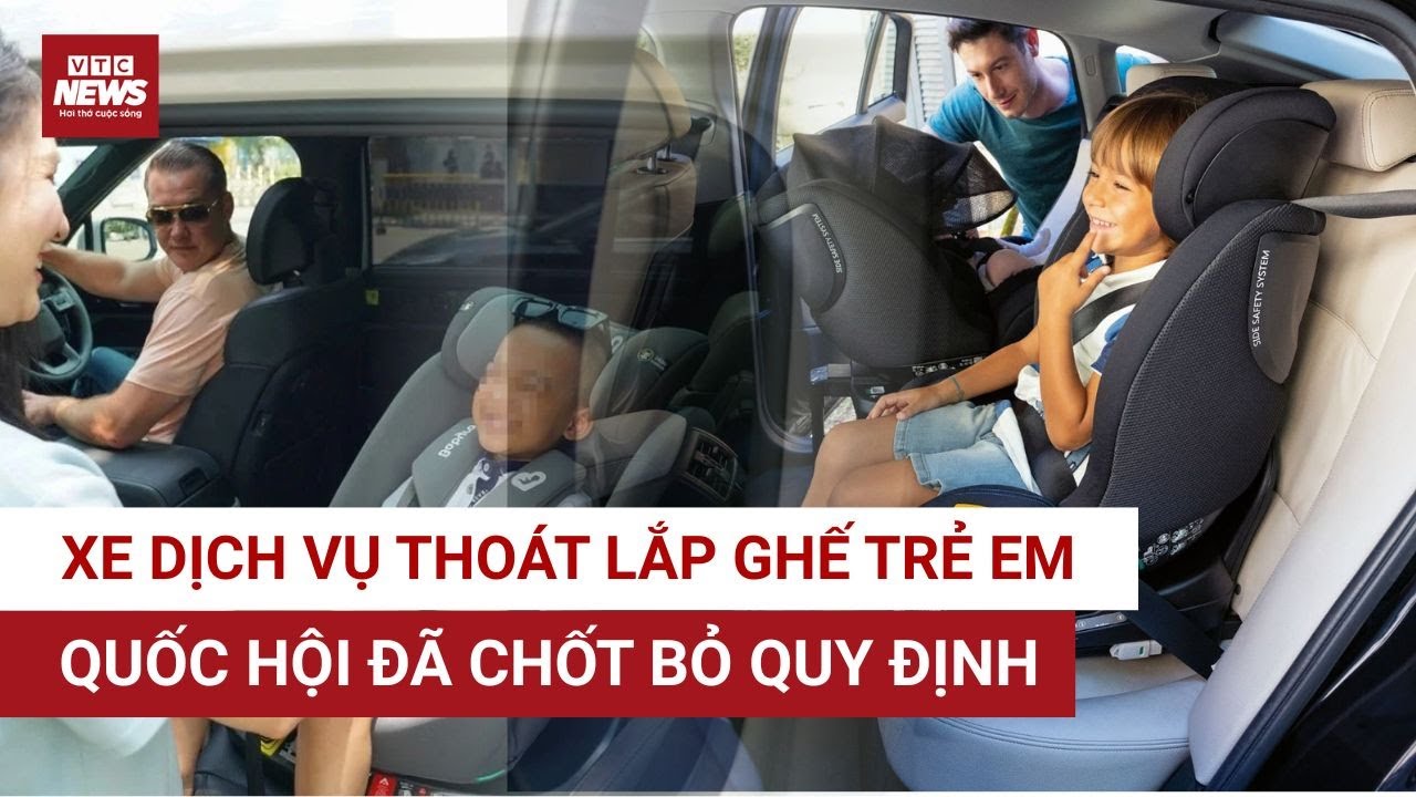 Quốc hội 'chốt' taxi, xe dịch vụ không phải trang bị ghế ngồi cho trẻ em