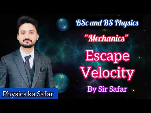 Escape velocity | Mechanics | lecture 7 | BS physics | BSc | ADS | physics ka safar
