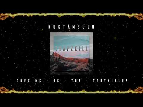 Noctámbulo - TRAPZKILL - Drez MC x Tré x JC x TobyKillua