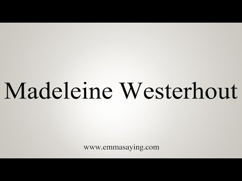 How To Pronounce Madeleine Westerhout
