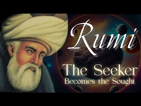 Rumi Quotes - the Seeker Becomes the Sought | Sufi Meditations of How You Become That Which You Seek