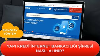 Yapı Kredi İnternet Bankacılığı Şifresi Nasıl Alınır? #Yapıkredi