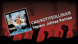 CMX / Kotiteollisuus Feat. 51 Kooida - Vapaus Johtaa Kansaa