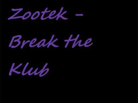 Zootek - Break the Klub