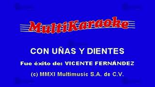 Con Uñas Y Dientes - Multikaraoke ► Éxito De Vicente Fernandez