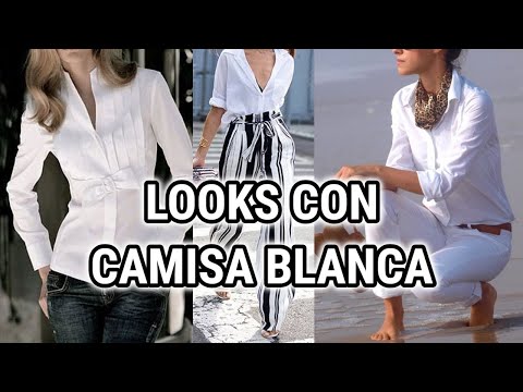 COMBINACIONES Y CONJUNTOS DE ROPA CON CAMISA Y BLUSAS DE COLOR BLANCO/ LOOKS Y OUTFITS CON BLUSA
