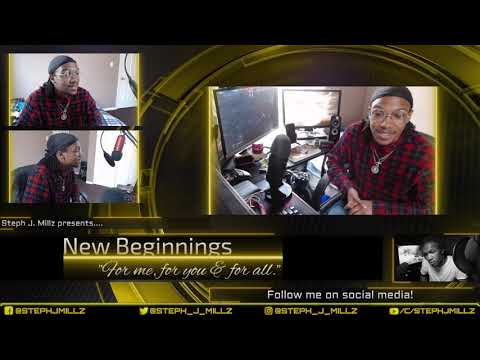 Steph J Millz - New Beginnings (Ep. #4 RAW)